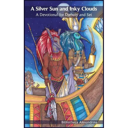 A Silver Sun and Inky Clouds: A Devotional for Djehuty and Set