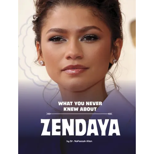 What You Never Knew about Zendaya