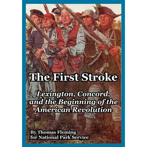 The First Stroke: Lexington, Concord, and the Beginning of the American Revolution - Paperback