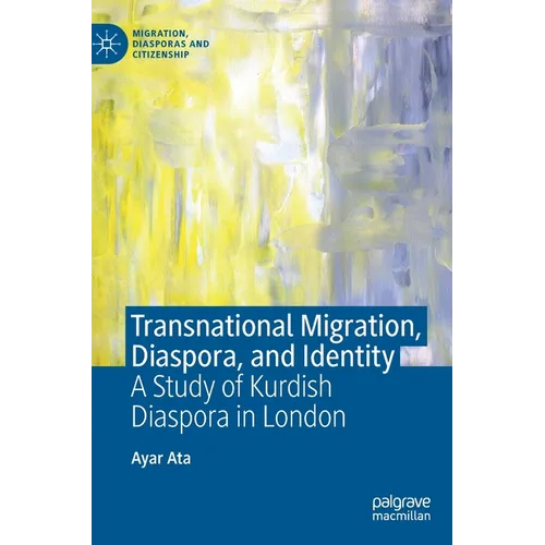 Transnational Migration, Diaspora, and Identity: A Study of Kurdish Diaspora in London