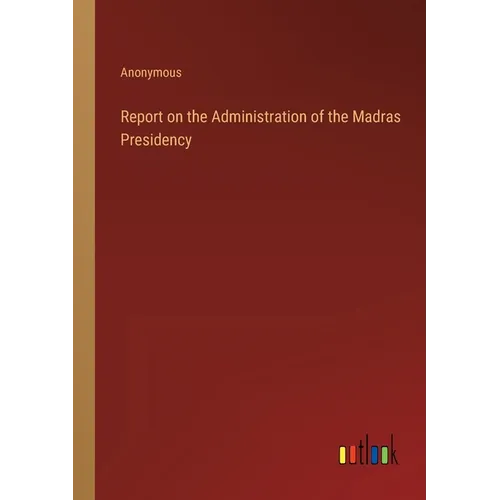 Report on the Administration of the Madras Presidency