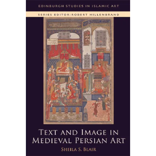 Text and Image in Medieval Persian Art