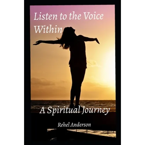 Listen to the Voice Within: A Spiritual Journey