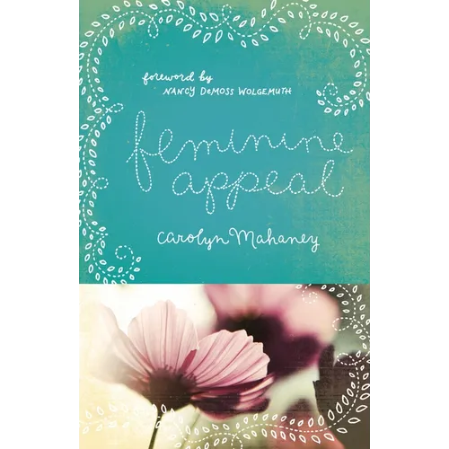 Feminine Appeal: Seven Virtues of a Godly Wife and Mother (Redesign)