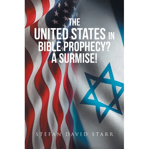 The United States In Bible Prophecy? A Surmise!
