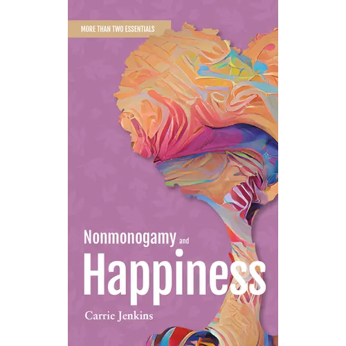 Nonmonogamy and Happiness: A More Than Two Essentials Guide