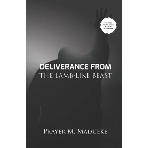 Deliverance From The Lamb-Like Beast