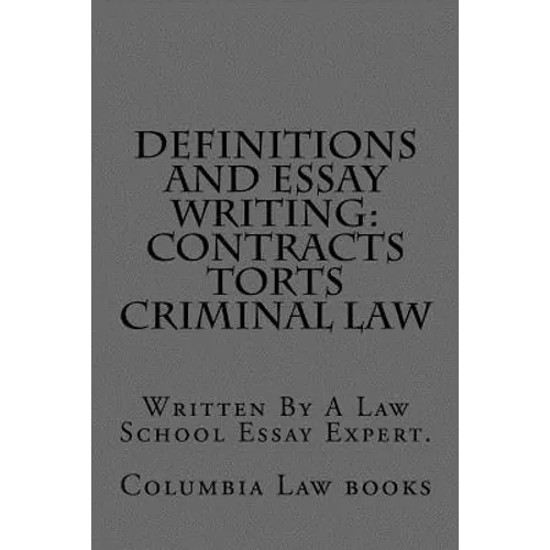 Definitions and Essay Writing: Contracts Torts Criminal law: Written By A Law School Essay Expert.