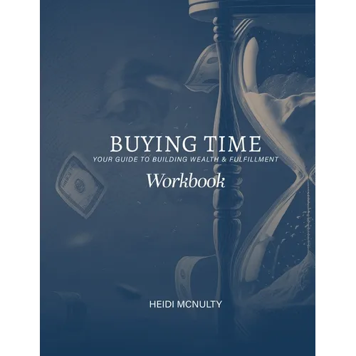 Buying Time Workbook: Your Guide to Building Wealth & Fulfillment