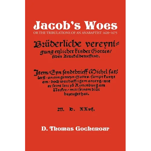 Jacob's Woes: Or the Tribulations of an Anabaptist 1620-1675