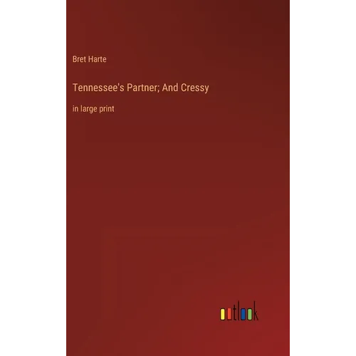 Tennessee's Partner; And Cressy: in large print