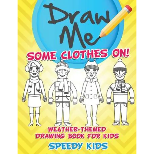 Draw Me Some Clothes On! Weather-Themed Drawing Book for Kids - Paperback