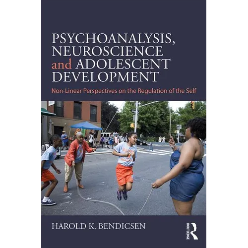 Psychoanalysis, Neuroscience and Adolescent Development: Non-Linear Perspectives on the Regulation of the Self