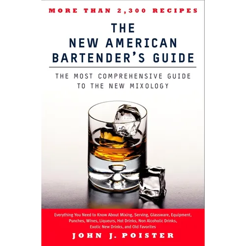 The New American Bartender's Guide: The Most Comprehensive Guide to the New Mixology