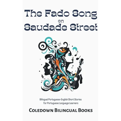The Fado Song on Saudade Street: Bilingual Portuguese-English Short Stories for Portuguese Language Learners
