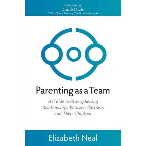 Parenting as a Team: A Guide to Strengthening Relationships Between Partners and Their Children