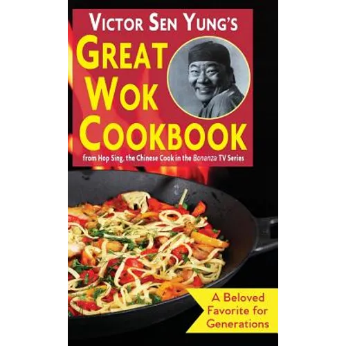 Victor Sen Yung's Great Wok Cookbook: from Hop Sing, the Chinese Cook in the Bonanza TV Series