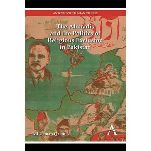 The Ahmadis and the Politics of Religious Exclusion in Pakistan