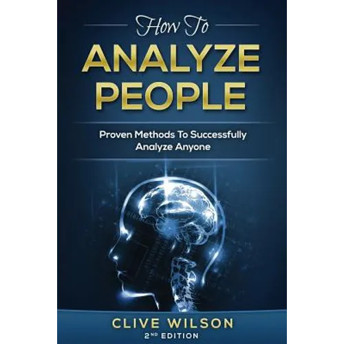 How To Analyze People: Proven Methods To Successfully Analyze Anyone - Paperback