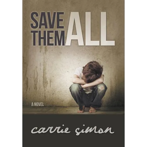 Save Them All (A Novel)