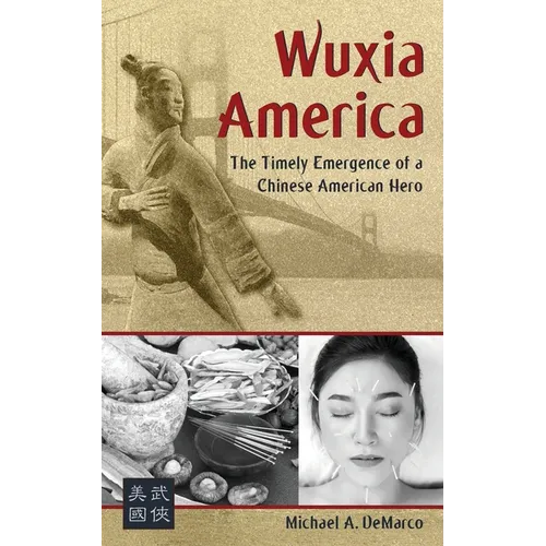 Wuxia America: The Timely Emergence of a Chinese American Hero