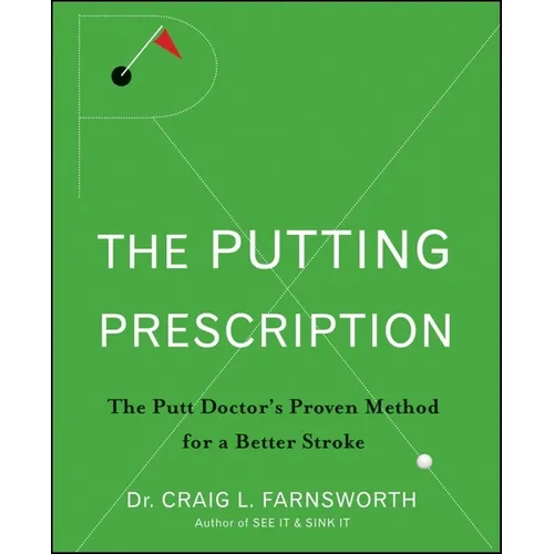 The Putting Prescription: The Doctor's Proven Method for a Better Stroke