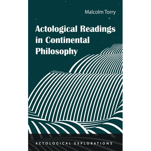 Actological Readings in Continental Philosophy