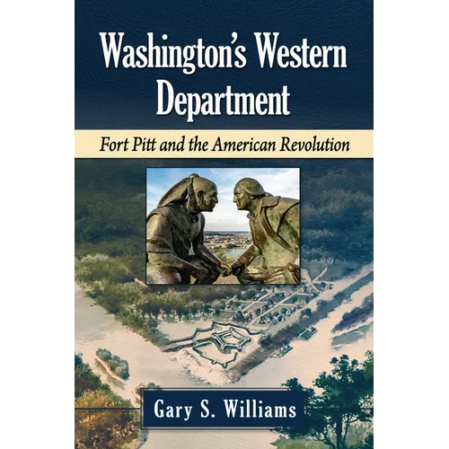 Washington's Western Department: Fort Pitt and the American Revolution
