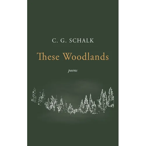 These Woodlands: Poems