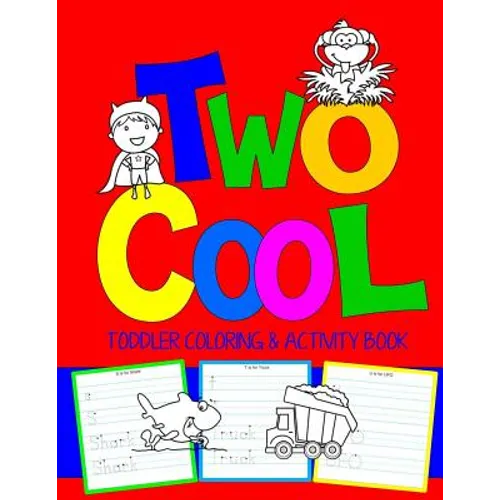 Two Cool: Toddler Coloring & Activity Book: Coloring Pages PLUS Letter Tracing: Perfect Happy Birthday Gift for 2-Year Old