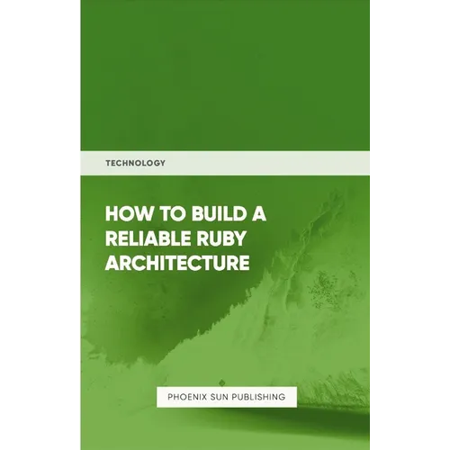 How To Build Reliable Ruby Architecture