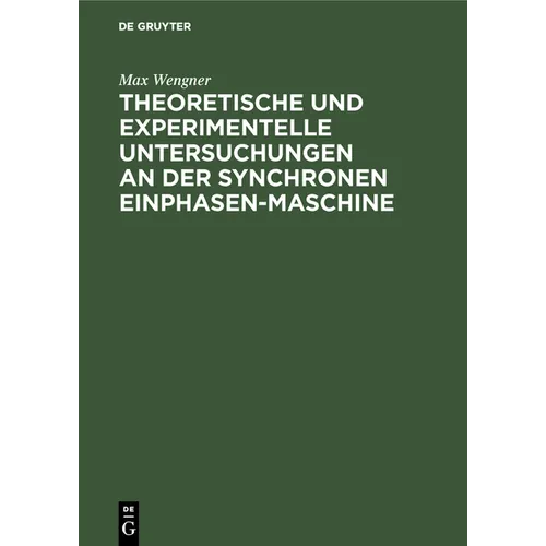 Theoretische Und Experimentelle Untersuchungen an Der Synchronen Einphasen-Maschine