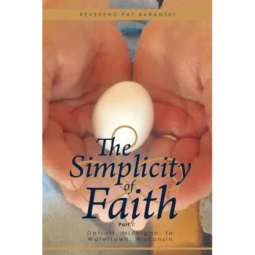 The Simplicity of Faith: Detroit, Michigan, to Watertown, Wisconsin