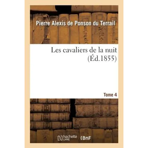 Les cavaliers de la nuit. Tome 4