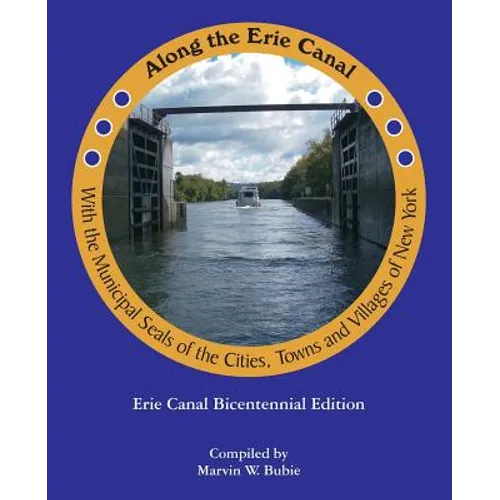 Along the Erie Canal with the Municipal Seals of the Cities, Towns and Villages of New York