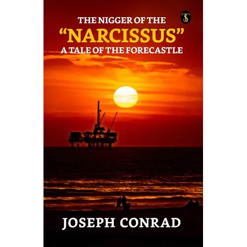 The Nigger Of The Narcissus: A Tale Of The Forecastle