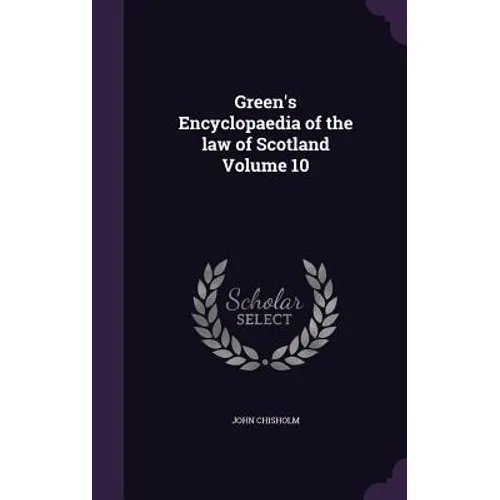Green's Encyclopaedia of the law of Scotland Volume 10