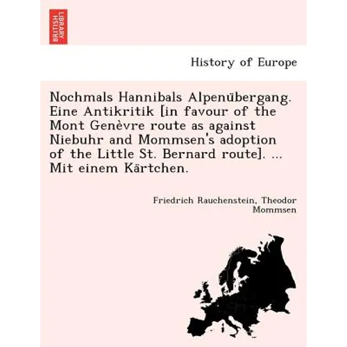 Nochmals Hannibals Alpenübergang. Eine Antikritik [in favour of the Mont Genèvre route as against Niebuhr and Mommsen's adoption of the Li