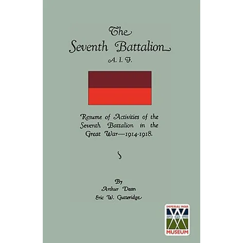 Seventh Battalion A.I.F. 1914-1918