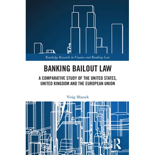 Banking Bailout Law: A Comparative Study of the United States, United Kingdom and the European Union