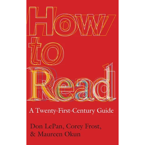 How to Read: A Twenty-First-Century Guide