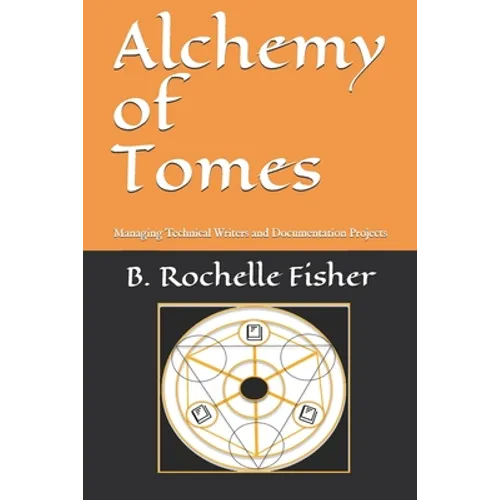 Alchemy of Tomes: Managing Technical Writers and Documentation Projects
