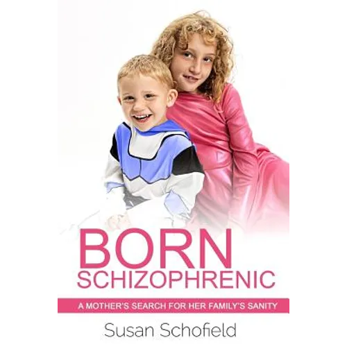 Born Schizophrenic: A Mother's Search for Her Family's Sanity