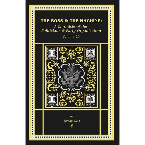 The Boss & The Machine: A Chronicle of Politicians and Party Organization - Paperback