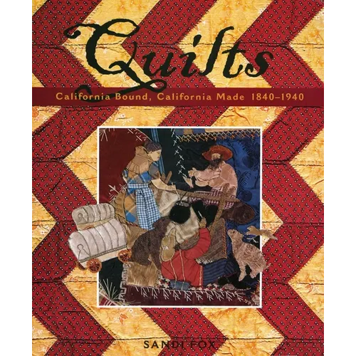 Quilts: California Bound, California Made, 1840-1940
