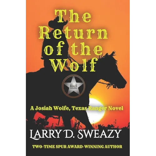 The Return of the Wolf: A Josiah Wolfe, Texas Ranger Novel