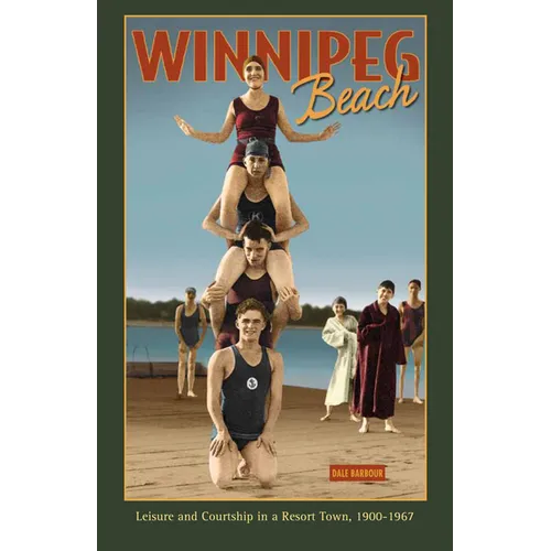 Winnipeg Beach: Leisure and Courtship in a Resort Town, 1900-1967