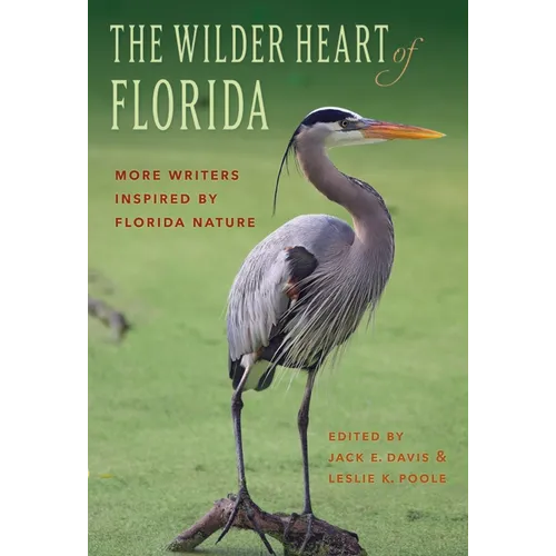 The Wilder Heart of Florida: More Writers Inspired by Florida Nature