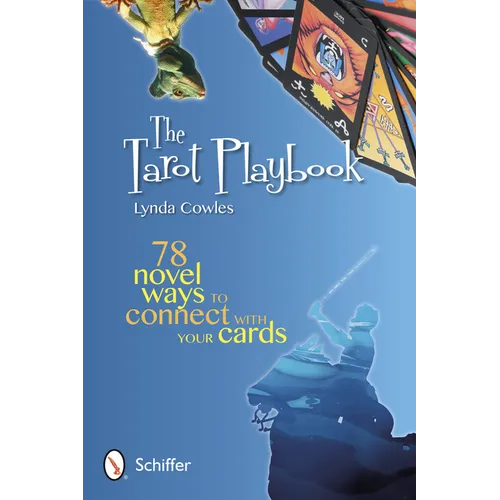 The Tarot Playbook: 78 Novel Ways to Connect with Your Cards