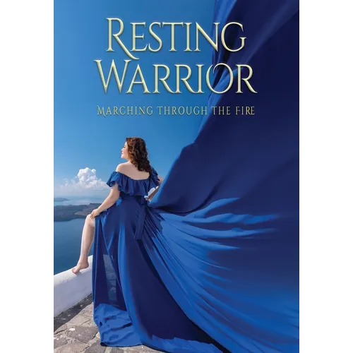 Resting Warrior: Marching Through the Fire